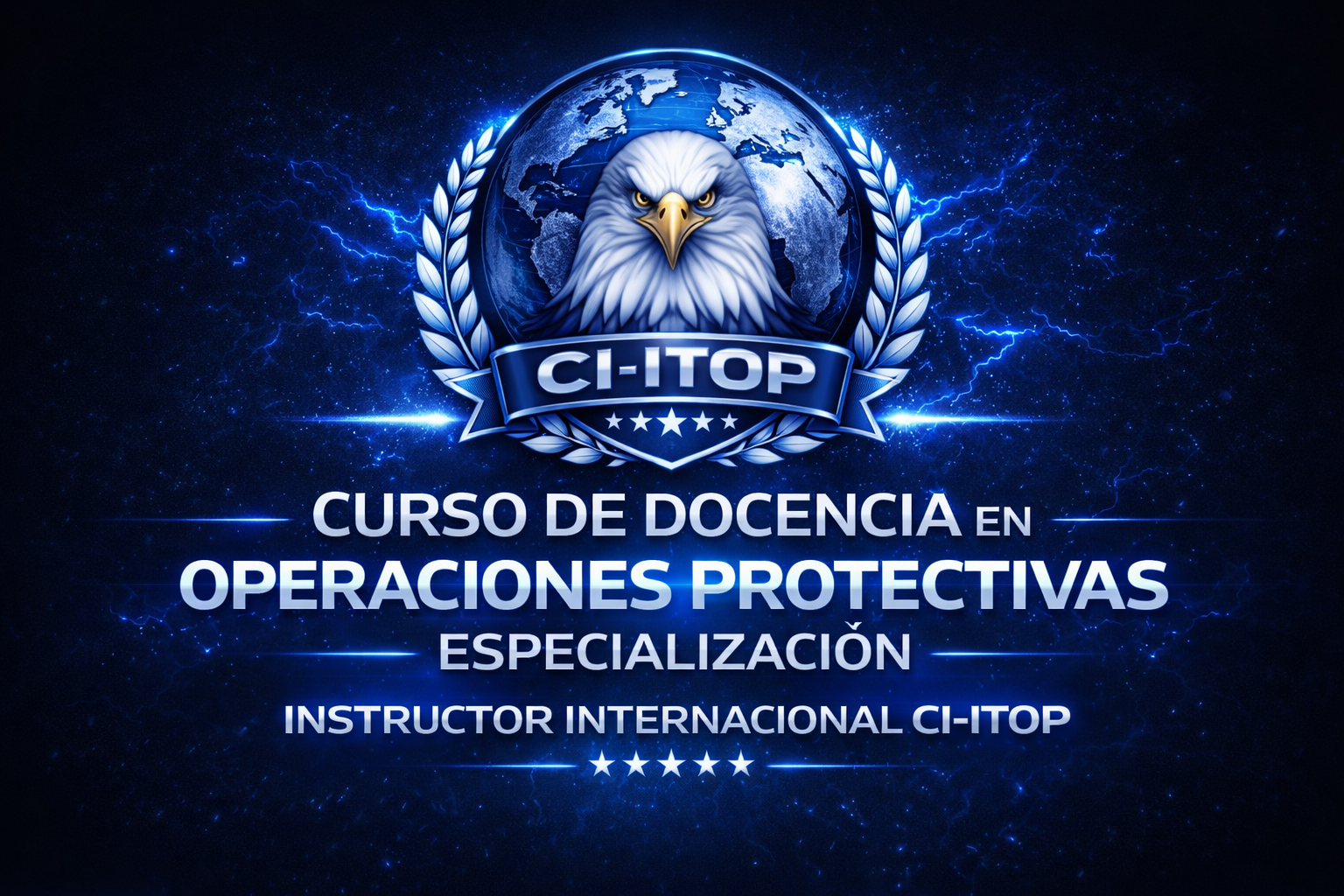 CURSO DE DOCENCIA EN OPERACIONES PROTECTIVAS – ESPECIALIZACIÓN INSTRUCTOR INTERNACIONAL CI-ITOP
